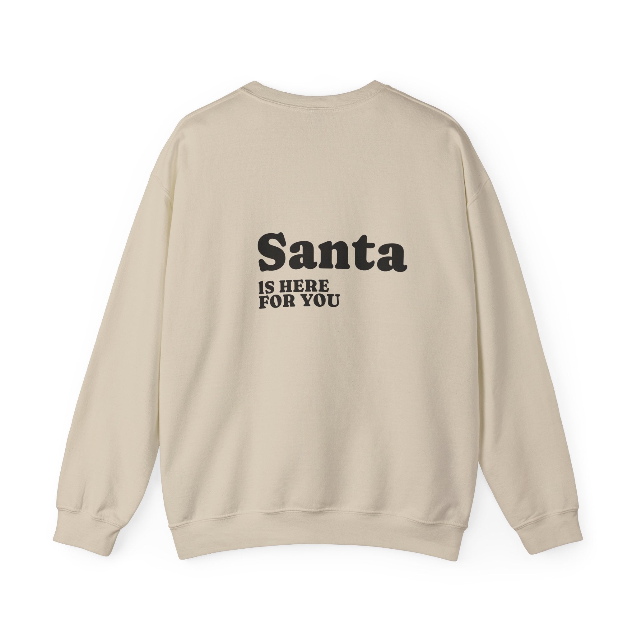 Christmas Sweatshirt — Santa Suit Front & “Santa Is Here For You” Back Holiday Crewneck