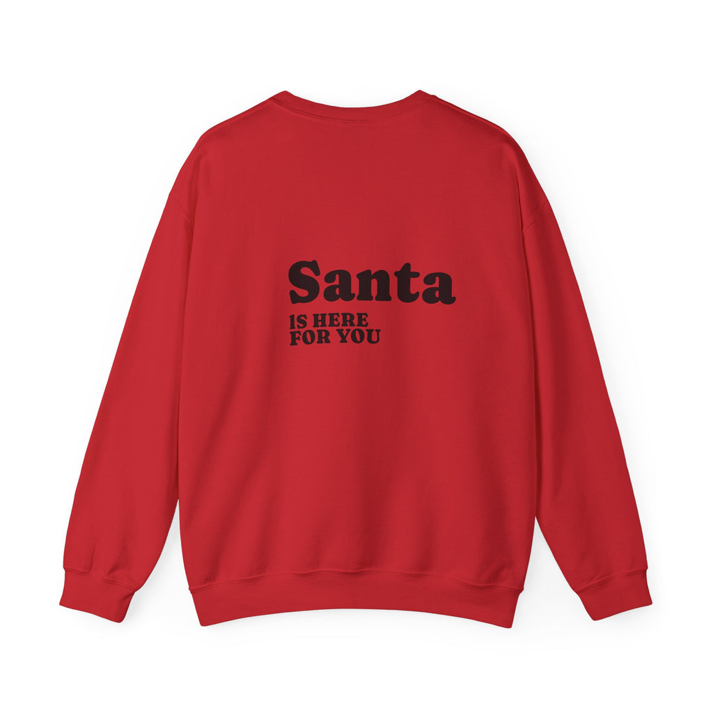 Christmas Sweatshirt — Santa Suit Front & “Santa Is Here For You” Back Holiday Crewneck